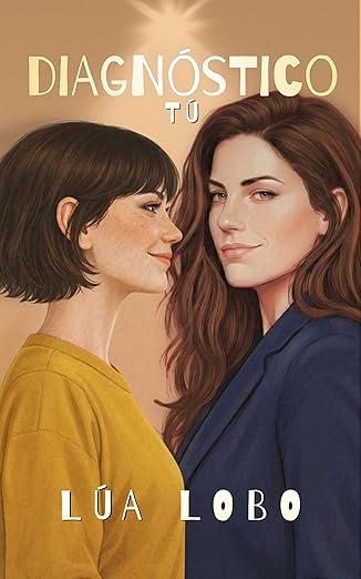 Portada de Diagnóstico: tú: Novela sáfica. Comedía romántica lésbica.